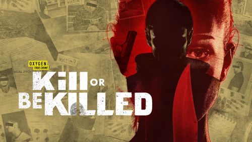 Kill or Be Killed